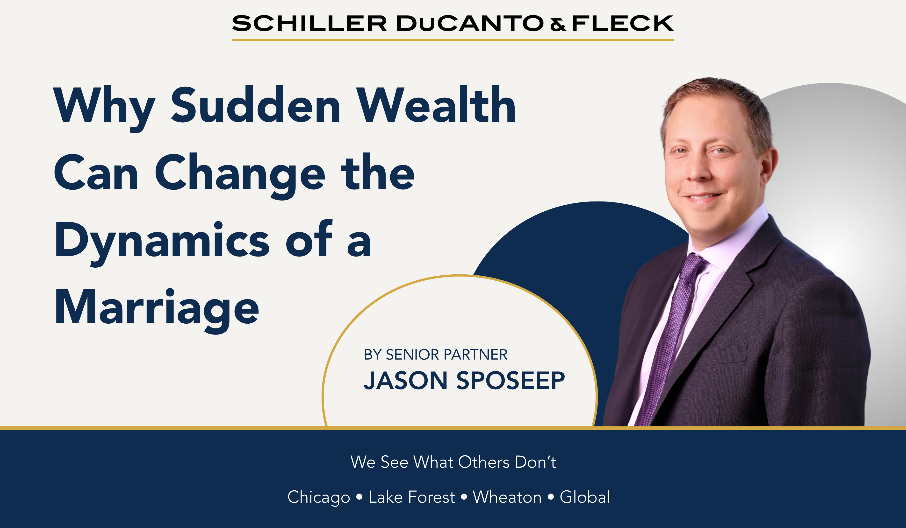 Promotional graphic for Schiller DuCanto & Fleck featuring Senior Partner Jason Sposeep and his blog, “Why Sudden Wealth Can Change the Dynamics of a Marriage,” exploring how financial windfalls can affect marital relationships and divorce.
