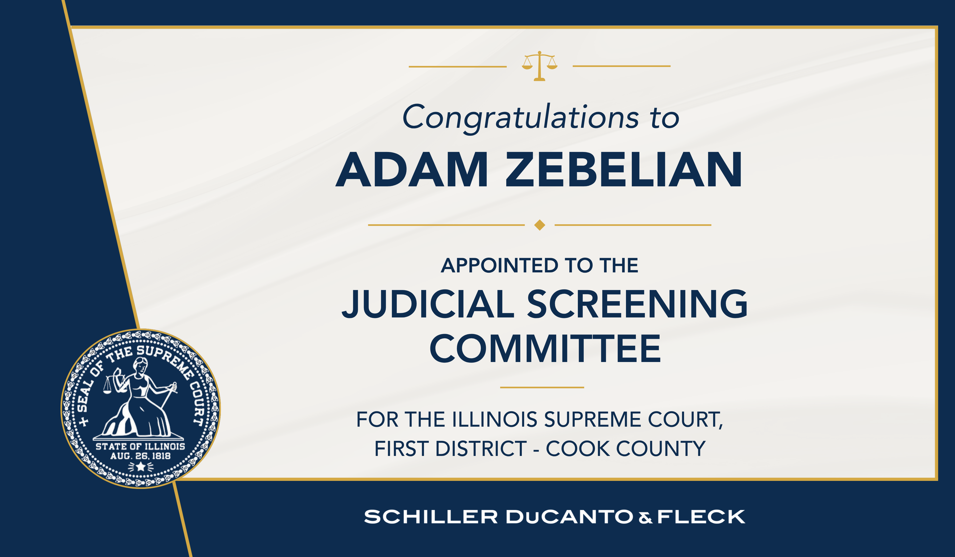 Graphic congratulating Adam Zebelian on his appointment to the Judicial Screening Committee for the Illinois Supreme Court, First District, Cook County.